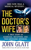 Doctors Wife A True Story of Marriage Deception & Two Gruesome Murders