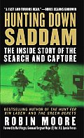 Hunting Down Saddam The Inside Story of the Search & Capture