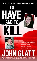 To Have & to Kill Nurse Melanie McGuire an Illicit Affair & the Gruesome Murder of Her Husband