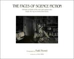 The Faces Of Science Fiction: Intimate Portraits of the Men and Women Who Shape the Way We Look at the Future