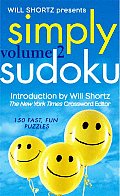 Will Shortz Presents Simply Sudoku Volume 2 150 Fast Fun Puzzles