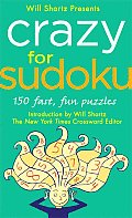 Will Shortz Presents Crazy for Sudoku 150 Fast Fun Puzzles