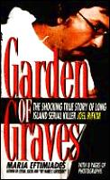 Garden of Graves The Shocking True Story of Long Island Serial Killer Joel Rifkin