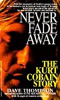 Never Fade Away The Kurt Cobain Nirvana