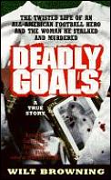 Deadly Goals The True Story Of An All