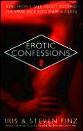 Erotic Confessions Real People Talk About Putting the Spark Back in Their Sex