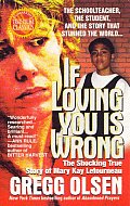 If Loving You Is Wrong The Shocking True Story of Mary Kay Letourneau