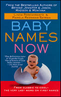 Baby Names Now From Classic to Cool The Very Last Word on First Names