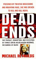 Dead Ends The Pursuit Conviction & Execution of Female Serial Killer Aileen Wuornos the Damsel of Death