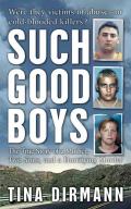 Such Good Boys The True Story of a Mother Two Sons & a Horrifying Murder