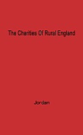 The Charities of Rural England, 1480-1660: The Aspirations and the Achievements of the Rural Society