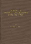 Women in Gainful Occupations: 1870 to 1920