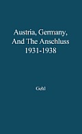 Austria, Germany, and the Anschluss, 1931-1938