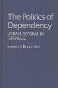 The Politics of Dependency: Urban Reform in Istanbul
