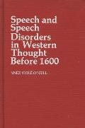 Speech and Speech Disorders in Western Thought Before 1600