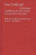 Class, Conflict, and Consensus: Antebellum Southern Community Studies
