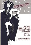 Steppin' Out: New York Nightlife and the Transformation of American Culture, 1890-1930