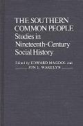 The Southern Common People: Studies in Nineteenth-Century Social History