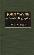 John Wayne: A Bio-Bibliography