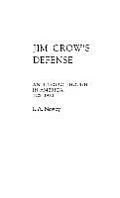 Jim Crow's Defense: Anti-Negro Thought in America, 1900-1930