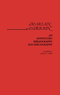 Marian Anderson: An Annotated Bibliography and Discography
