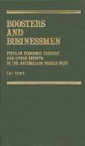 Boosters and Businessmen: Popular Economic Thought and Urban Growth in the Antebellum Middle West