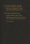 Torture and English Law: An Administrative and Legal History from the Plantagenets to the Stuarts