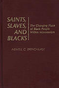 Saints Slaves & Blacks The Changing Plac