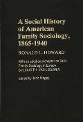 A Social History of American Family Sociology, 1865-1940