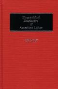 Biographical Dictionary of American Labor