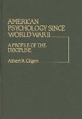 American Psychology Since World War II: A Profile of the Discipline