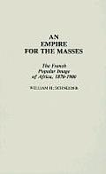 An Empire for the Masses: The French Popular Image of Africa, 1870-1900