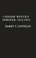 Josiah Royce's Seminar 1913-1914: As Recorded in the Notebooks of Harry T. Costello