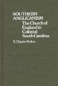 Southern Anglicanism: The Church of England in Colonial South Carolina