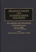 Religious Issues and Interreligious Dialogues: An Analysis and Sourcebook of Developments Since 1945