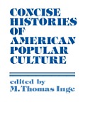 Concise Histories of American Popular Culture