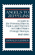 Angels to Zeppelins: A Guide to the Persons, Objects, Topics, and Themes on United States Postage Stamps, 1847-1980