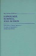 Language, Science, and Action: Korzybski's General Semantics--A Study in Comparative Intellectual History