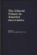 The Liberal Future in America: Essays in Renewal