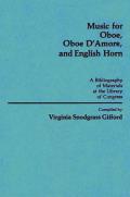 Music for Oboe, Oboe d'Amore, and English Horn: A Bibliography of Materials at the Library of Congress