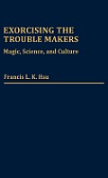 Exorcising the Trouble Makers: Magic, Science, and Culture