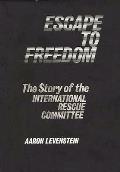 Escape to Freedom: The Story of the International Rescue Committee