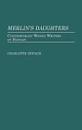 Merlin's Daughters: Contemporary Women Writers of Fantasy