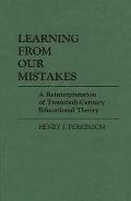 Learning from Our Mistakes: A Reinterpretation of Twentieth-Century Educational Theory