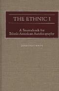 The Ethnic I: A Sourcebook for Ethnic-American Autobiography