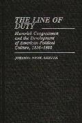 The Line of Duty: Maverick Congressmen and the Development of American Political Culture, 1836-1860