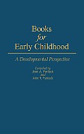 Books for Early Childhood: A Developmental Perspective