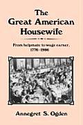 The Great American Housewife: From Helpmate to Wage Earner, 1776-1986