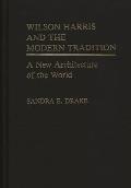 Wilson Harris and the Modern Tradition: A New Architecture of the World