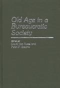 Old Age in a Bureaucratic Society: The Elderly, the Experts, and the State in American Society